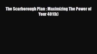 [PDF] The Scarborough Plan : Maximizing The Power of Your 401(k) Read Full Ebook
