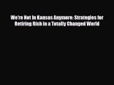 [PDF] We're Not In Kansas Anymore: Strategies for Retiring Rich in a Totally Changed World