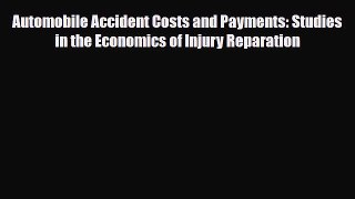 [PDF] Automobile Accident Costs and Payments: Studies in the Economics of Injury Reparation