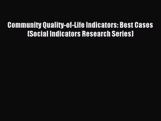 Descargar video: Download Community Quality-of-Life Indicators: Best Cases (Social Indicators Research Series)