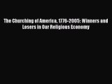 Read The Churching of America 1776-2005: Winners and Losers in Our Religious Economy Ebook