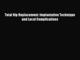 Read Total Hip Replacement: Implantation Technique and Local Complications Ebook Free