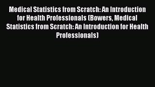 Read Medical Statistics from Scratch: An Introduction for Health Professionals (Bowers Medical
