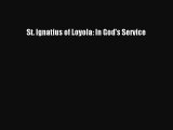 Read St. Ignatius of Loyola: In God's Service Ebook Free