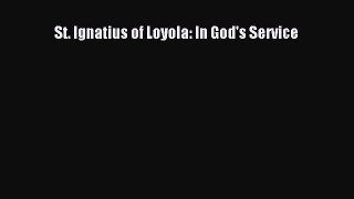 Read St. Ignatius of Loyola: In God's Service Ebook Free