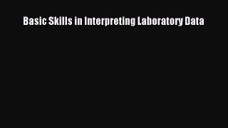 Download Basic Skills in Interpreting Laboratory Data Ebook Online