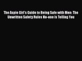 [PDF] The Aspie Girl's Guide to Being Safe with Men: The Unwritten Safety Rules No-one is Telling