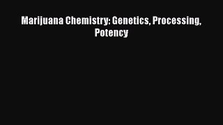 Read Marijuana Chemistry: Genetics Processing Potency Ebook Free
