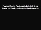 Read Practical Tips for Publishing Scholarly Articles: Writing and Publishing in the Helping