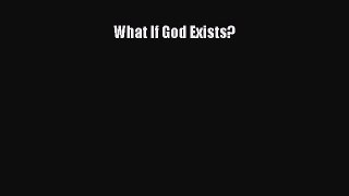 Read What If God Exists? PDF Free