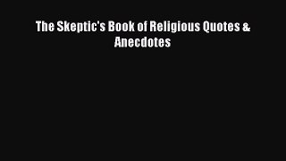 Read The Skeptic's Book of Religious Quotes & Anecdotes Ebook Free