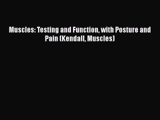 Download Video: PDF Muscles: Testing and Function with Posture and Pain (Kendall Muscles)  EBook