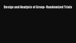 Read Design and Analysis of Group- Randomized Trials Ebook Free