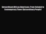 Download Extraordinary African-Americans: From Colonial to Contemporary Times (Extraordinary
