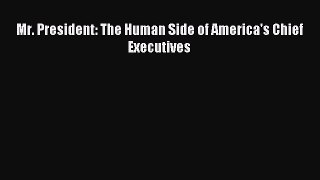 Download Mr. President: The Human Side of America's Chief Executives Ebook Online