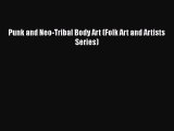 [PDF] Punk and Neo-Tribal Body Art (Folk Art and Artists Series) [Download] Online