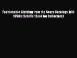 [PDF] Fashionable Clothing from the Sears Catalogs: Mid 1950s (Schiffer Book for Collectors)