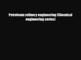 [PDF] Petroleum refinery engineering (Chemical engineering series) [PDF] Online