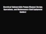 [Download] Electrical Submersible Pumps Manual: Design Operations and Maintenance (Gulf Equipment
