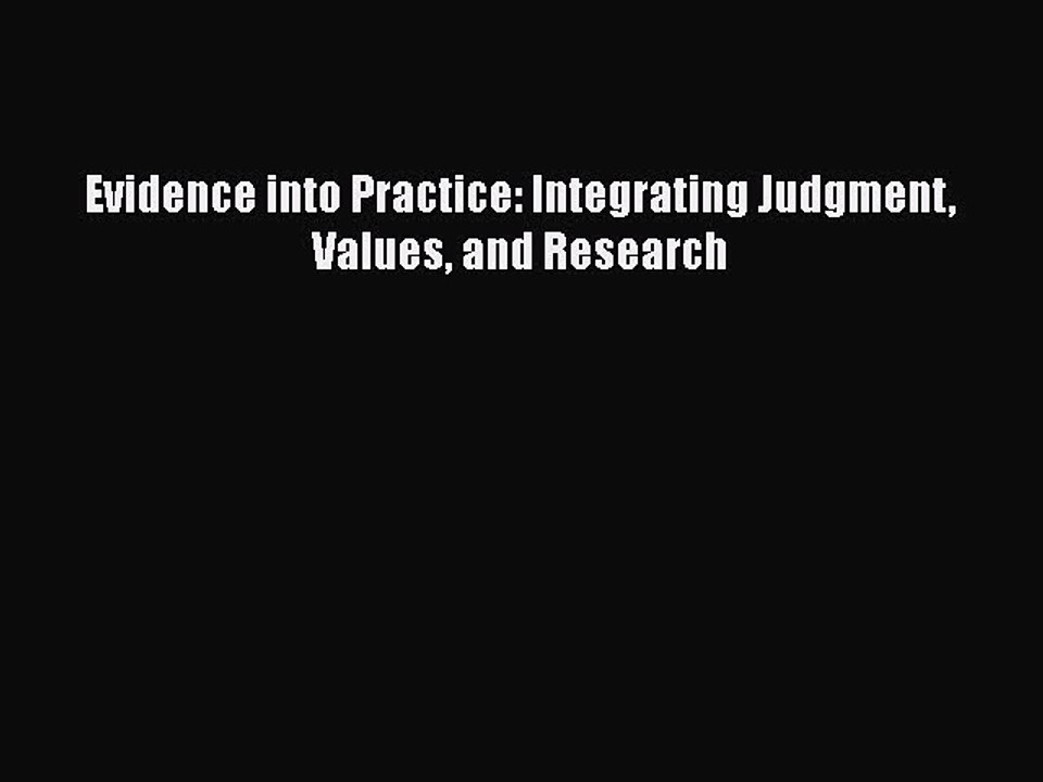 Download Evidence into Practice: Integrating Judgment Values and Research PDF Online