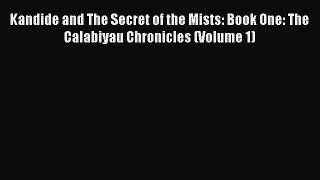 Read Kandide and The Secret of the Mists: Book One: The Calabiyau Chronicles (Volume 1) Ebook