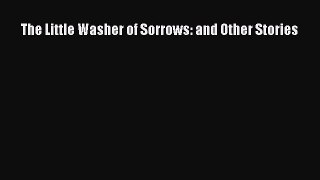Read The Little Washer of Sorrows: and Other Stories Ebook Free