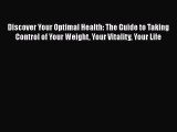 [PDF] Discover Your Optimal Health: The Guide to Taking Control of Your Weight Your Vitality
