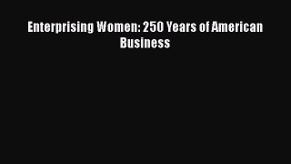Read Enterprising Women: 250 Years of American Business Ebook Free