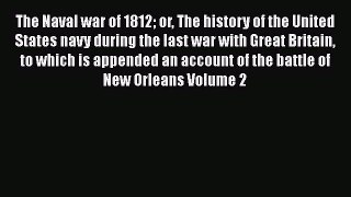 Read The Naval war of 1812 or The history of the United States navy during the last war with