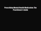 Read Prescribing Mental Health Medication: The Practitioner's Guide Ebook Free