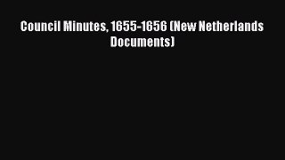 Read Council Minutes 1655-1656 (New Netherlands Documents) Ebook Free