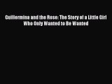 Download Guillermina and the Rose: The Story of a Little Girl Who Only Wanted to Be Wanted
