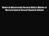 Read Madre de Misericordia Rosario Bíblico (Mother of Mercy Scriptural Rosary) (Spanish Edition)