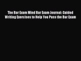 [PDF] The Bar Exam Mind Bar Exam Journal: Guided Writing Exercises to Help You Pass the Bar
