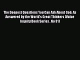 Read The Deepest Questions You Can Ask About God: As Answered by the World's Great Thinkers