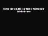 Read Having The Talk: The Four Keys to Your Parents' Safe Retirement Ebook Free