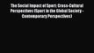 Read The Social Impact of Sport: Cross-Cultural Perspectives (Sport in the Global Society -