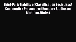 Read Third-Party Liability of Classification Societies: A Comparative Perspective (Hamburg