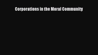 Read Corporations in the Moral Community Ebook Free