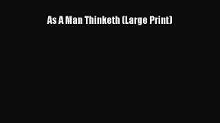 Read As A Man Thinketh (Large Print) Ebook Free