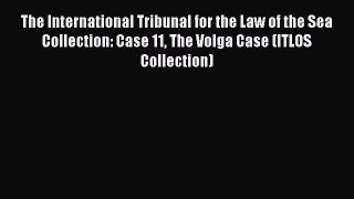 Read The International Tribunal for the Law of the Sea Collection: Case 11 The Volga Case (ITLOS
