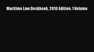 Read Maritime Law Deskbook 2010 Edition. 1 Volume PDF Online