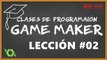 Clases de Programación GameMaker - Lección #2 (Parte 1/5)