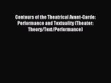 Read Contours of the Theatrical Avant-Garde: Performance and Textuality (Theater: Theory/Text/Performance)