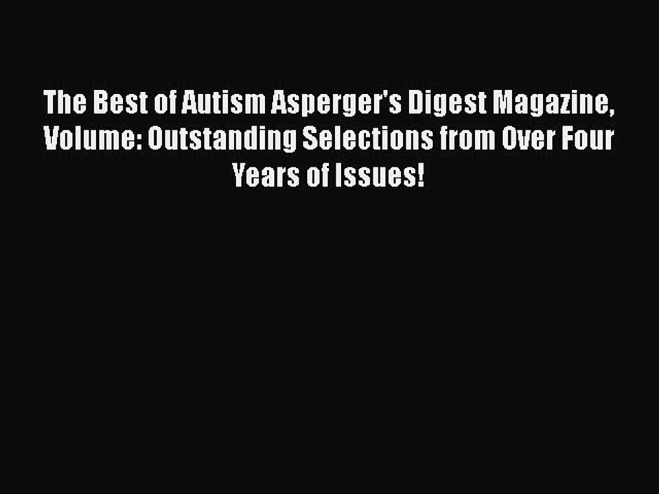 [PDF] The Best of Autism Asperger's Digest Magazine Volume: Outstanding Selections from Over