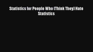 Read Statistics for People Who (Think They) Hate Statistics Ebook Free