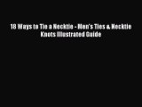 [PDF] 18 Ways to Tie a Necktie - Men's Ties & Necktie Knots Illustrated Guide [Read] Full Ebook