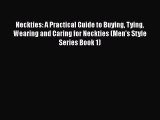 [PDF] Neckties: A Practical Guide to Buying Tying Wearing and Caring for Neckties (Men's Style