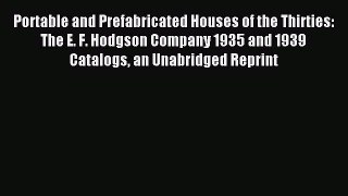 Download Portable and Prefabricated Houses of the Thirties: The E. F. Hodgson Company 1935
