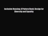 Read Inclusive Housing: A Pattern Book: Design for Diversity and Equality Ebook Free
